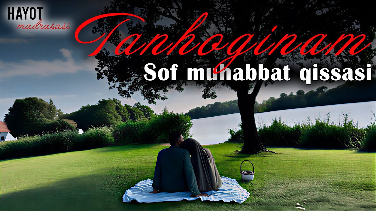 Tanhoginam | Sof muhabbat qissasi | @HayotMadrasasi